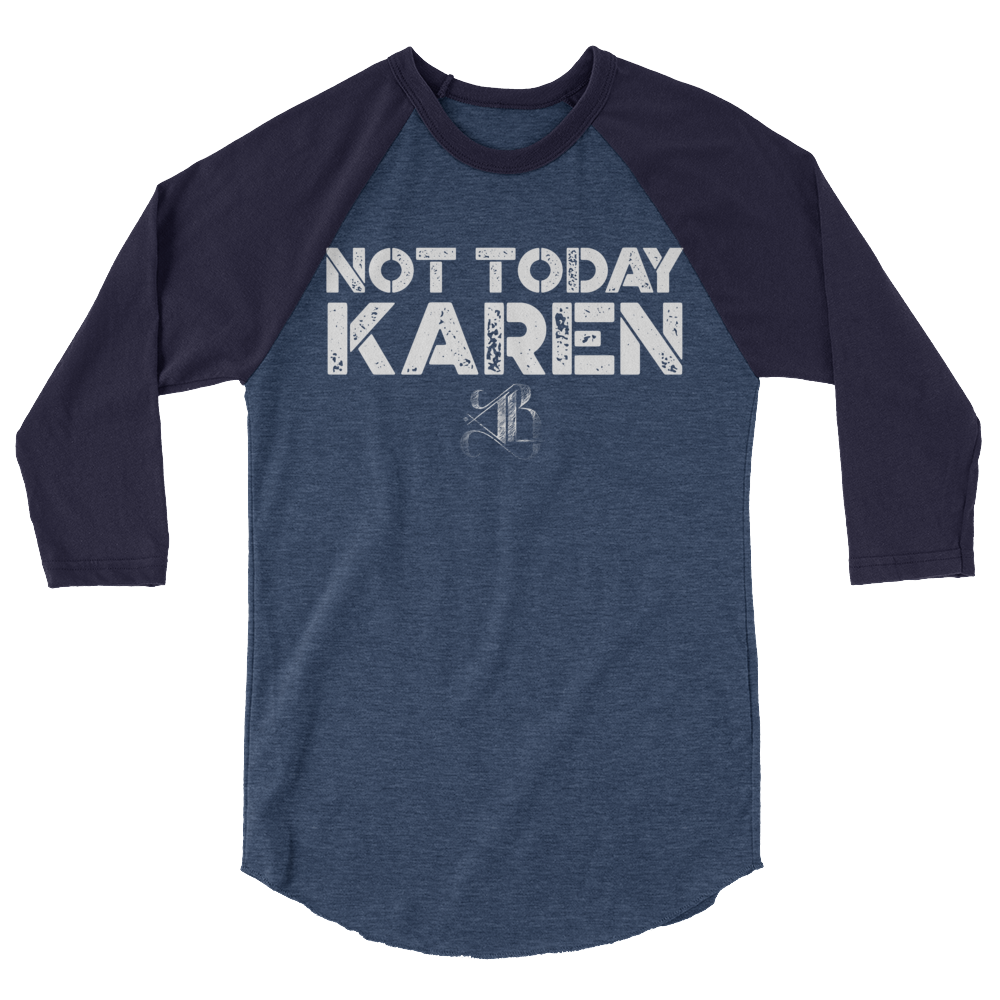 Not Today Karen Unisex/Men's ¾ Sleeve