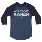 Not Today Karen Unisex/Men's ¾ Sleeve